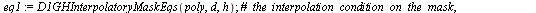 `assign`(eq1, D1GHInterpolatoryMaskEqs(poly, d, h)); 1