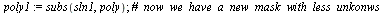 `assign`(poly1, subs(sln1, poly)); 1