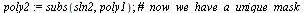 `assign`(poly2, subs(sln2, poly1)); 1