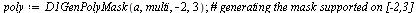 `assign`(poly, D1GenPolyMask(a, multi, -2, 3)); 1