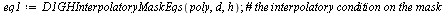 `assign`(eq1, D1GHInterpolatoryMaskEqs(poly, d, h)); 1