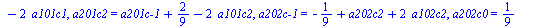 `assign`(sln2, {`a101c-1` = `+`(`/`(1, 9), a101c2, `-`(`*`(2, `*`(`a201c-1`)))), `a101c-2` = `+`(`-`(`/`(1, 9)), a101c1, `-`(`*`(2, `*`(`a201c-2`)))), a101c1 = a101c1, a101c2 = a101c2, `a102c-1` = `+`...
