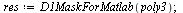 `assign`(res, D1MaskForMatlab(poly3)); 1