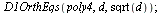D1OrthEqs(poly4, d, sqrt(d)); 1