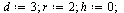 `assign`(d, 3); 1; `assign`(r, 2); 1; `assign`(h, 0); 1