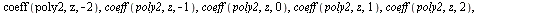 coeff(poly2, z, -2), coeff(poly2, z, -1), coeff(poly2, z, 0), coeff(poly2, z, 1), coeff(poly2, z, 2), coeff(poly2, z, 3); 1
