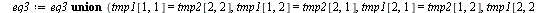 `assign`(eq3, {}); -1; for i from -2 to 3 do `assign`(tmp1, coeff(poly2, z, i)); `assign`(tmp2, coeff(poly2, z, `+`(1, `-`(i)))); `assign`(eq3, `union`(eq3, {tmp1[1, 1] = tmp2[2, 2], tmp1[1, 2] = tmp2...