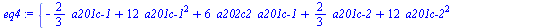 `assign`(eq4, {`+`(`-`(`*`(`/`(2, 3), `*`(`a201c-1`))), `*`(12, `*`(`^`(`a201c-1`, 2))), `*`(6, `*`(a202c2, `*`(`a201c-1`))), `*`(`/`(2, 3), `*`(`a201c-2`)), `*`(12, `*`(`^`(`a201c-2`, 2))), `*`(6, `*...