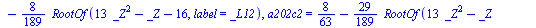 `assign`(tmp, {`a201c-1` = `+`(`*`(`/`(2, 27), `*`(RootOf(`+`(`*`(13, `*`(`^`(_Z, 2))), `-`(_Z), `-`(16)), label = _L12)))), `a201c-2` = `+`(`-`(`/`(4, 189)), `-`(`*`(`/`(8, 189), `*`(RootOf(`+`(`*`(1...