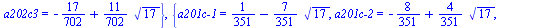 `assign`(sln41, {`a201c-1` = `+`(`/`(1, 351), `*`(`/`(7, 351), `*`(sqrt(17)))), `a201c-2` = `+`(`-`(`/`(8, 351)), `-`(`*`(`/`(4, 351), `*`(sqrt(17))))), a202c2 = `+`(`/`(85, 702), `-`(`*`(`/`(29, 702)...