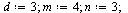 `assign`(d, 3); 1; `assign`(m, 4); 1; `assign`(n, 3); 1