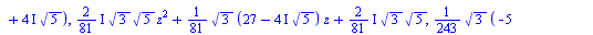 `*`(`^`(`+`(`/`(1, 3), `*`(`/`(1, 3), `*`(z)), `*`(`/`(1, 3), `*`(`^`(z, 2)))), 4), `*`(`+`(`*`(`+`(`-`(`/`(4, 3)), `*`(`*`(`/`(2, 3), `*`(I)), `*`(`^`(5, `/`(1, 2))))), `*`(z)), `/`(11, 3), `-`(`*`(`...