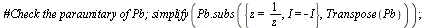 simplify(Typesetting:-delayDotProduct(Pb, subs({I = `+`(`-`(I)), z = `/`(1, `*`(z))}, Transpose(Pb)))); 1