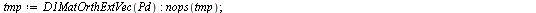 `assign`(tmp, D1MatOrthExtVec(Pd)); -1; nops(tmp); 1