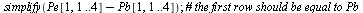 simplify(`+`(Pe[1, 1 .. 4], `-`(Pb[1, 1 .. 4]))); 1
