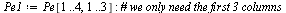 `assign`(Pe1, Pe[1 .. 4, 1 .. 3]); -1
