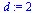 `assign`(d, 2)