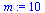 `assign`(m, 10)