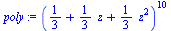 `assign`(poly, `*`(`^`(`+`(`/`(1, 3), `*`(`/`(1, 3), `*`(z)), `*`(`/`(1, 3), `*`(`^`(z, 2)))), 10)))