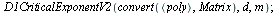 D1CriticalExponentV2(convert(`<,>`(poly), Matrix), d, m); 1