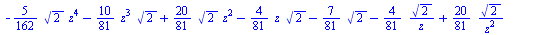 `+`(`-`(`*`(`/`(5, 162), `*`(sqrt(2), `*`(`^`(z, 4))))), `-`(`*`(`/`(10, 81), `*`(`^`(z, 3), `*`(sqrt(2))))), `*`(`/`(20, 81), `*`(`^`(z, 2), `*`(sqrt(2)))), `-`(`*`(`/`(4, 81), `*`(sqrt(2), `*`(z))))...