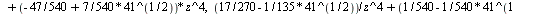 `assign`(poly, convert([[`+`(`/`(`*`(`+`(`-`(`/`(47, 540)), `*`(`/`(7, 540), `*`(`^`(41, `/`(1, 2)))))), `*`(`^`(z, 4))), `/`(1, 3), `/`(`*`(`+`(`-`(`/`(2, 135)), `-`(`*`(`/`(1, 270), `*`(`^`(41, `/`(...