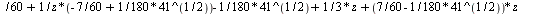 `assign`(poly, convert([[`+`(`/`(`*`(`+`(`-`(`/`(47, 540)), `*`(`/`(7, 540), `*`(`^`(41, `/`(1, 2)))))), `*`(`^`(z, 4))), `/`(1, 3), `/`(`*`(`+`(`-`(`/`(2, 135)), `-`(`*`(`/`(1, 270), `*`(`^`(41, `/`(...