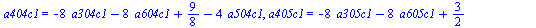 `assign`(sln2, {a104c0 = `+`(`/`(3, 8), `*`(8, `*`(a304c0)), `*`(4, `*`(a504c0)), `*`(8, `*`(a604c0))), a104c1 = `+`(`-`(`/`(5, 8)), `*`(8, `*`(a304c1)), `*`(8, `*`(a604c1)), `*`(4, `*`(a504c1))), a10...