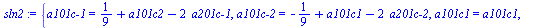 `assign`(sln2, {`a101c-1` = `+`(`/`(1, 9), a101c2, `-`(`*`(2, `*`(`a201c-1`)))), `a101c-2` = `+`(`-`(`/`(1, 9)), a101c1, `-`(`*`(2, `*`(`a201c-2`)))), a101c1 = a101c1, a101c2 = a101c2, `a102c-1` = `+`...