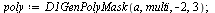 `assign`(poly, D1GenPolyMask(a, multi, -2, 3)); 1