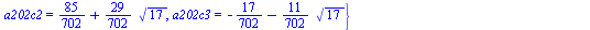 `assign`(sln41, {`a201c-1` = `+`(`/`(1, 351), `*`(`/`(7, 351), `*`(sqrt(17)))), `a201c-2` = `+`(`-`(`/`(8, 351)), `-`(`*`(`/`(4, 351), `*`(sqrt(17))))), a202c2 = `+`(`/`(85, 702), `-`(`*`(`/`(29, 702)...