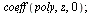 coeff(poly, z, 0); 1